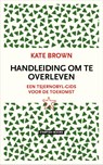 Handleiding om te overleven - Kate Brown - 9789492734372
