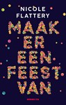Maak er een feest van - Nicole Flattery - 9789492754189