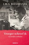 Vroeger schreef ik - J.M.A. Biesheuvel - 9789492754356