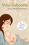 Vrije Geboorte - Anna Myrte Korteweg - 9789492783028
