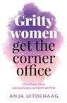 Gritty women get the corner office - Anja Uitdehaag - 9789492783059