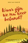 Waar zijn we nu weer beland? - Erik van Venetie - 9789492783370
