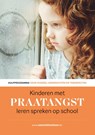 Kinderen met praatangst leren spreken op school - Ingrid Tiggelovend ; Goedele Vandewalle - 9789492784070