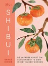 Shibui: De Japanse kunst om schoonheid te zien in het ouder worden - Sanae Ishida - 9789492790521