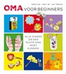 Oma voor beginners - Frank Noë ; Geertje Gort ; Jack Botermans - 9789492821256