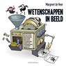 Wetenschappen in Beeld - Margreet de Heer - 9789492840950