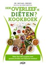 Hoe overleef je diëten? Kookboek - Michael Greger - 9789492847133