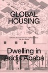 Global Housing: Dwelling in Addis Ababa - Dick van Gameren ; Nelson Mota - 9789492852205