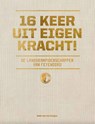 16 keer uit eigen kracht! - Henk van den Dungen - 9789492881779
