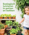 Ecologisch tuinieren in potten en bakken - Lieven David - 9789492907073