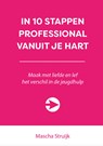In 10 stappen professional vanuit je hart - Mascha Struijk - 9789492926715