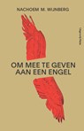 Om mee te geven aan een engel - Nachoem M. Wijnberg - 9789492928191