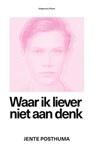 Waar ik liever niet aan denk - Jente Posthuma - 9789492928559