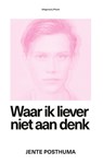 Waar ik liever niet aan denk - Jente Posthuma - 9789492928559