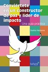 Conviértete en un constructor de paz y líder de impacto - Saskia Harkema - 9789492939944