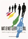 Wat je niet leert op school - Frank Kruijne ; Willem van Kleeff - 9789492954664