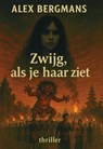 Zwijg als je haar ziet - Alex Bergmans - 9789492954923