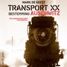 Transport XX. Bestemming Auschwitz - Mark De Geest - 9789492958440