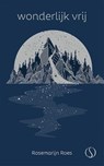Wonderlijk vrij - Rosemarijn Roes - 9789492995896
