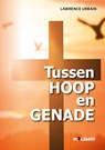 Tussen Hoop en Genade - Lawrence Urbain - 9789493005143