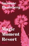 Magic Moment Resort - Suzanne Hazenberg - 9789493041011