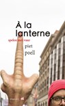 À la lanterne - Piet Poell ; Ton van Reen - 9789493048041