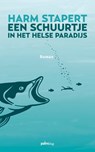 Een schuurtje in het helse paradijs - Harm Stapert - 9789493059900