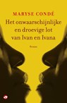 Het onwaarschijnlijke en droevige lot van Ivan en Ivana - Maryse Condé - 9789493081062