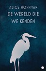 De wereld die we kenden - Alice Hoffman - 9789493081444
