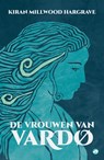 De vrouwen van Vardo - Kiran Millwood Hargrave - 9789493081635