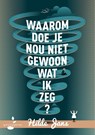 Waarom doe je nou niet gewoon wat ik zeg? - Hilde Jans - 9789493089006