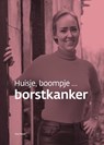 Huisje, boompje ... borstkanker - Eva Visser - 9789493089556