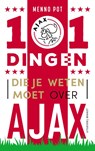 101 dingen die je weten moet over Ajax - Menno Pot - 9789493095229