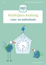 Klokkijken Analoog geschikt voor groep 3, 4 en 5 Leer- en oefenboek -  - 9789493128255
