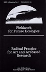 Fieldwork for Future Ecologies - D Bauer ; Julie Gough ; Henriette Gunkel ; Eline McGeorge ; Bianca Hester ; Melody Jue ; Therese Keogh ; Kreider O’Leary ; Ruth Maclennan ; Nicholas Mangan ; Sam Nightingale ; F Grodin ; Simon O’Sullivan ; Kate Pickering ; Philip Samartzis ; Susan Schuppli ; Kristen Sharp ; Polly Stanton ; P M Herna - 9789493148918