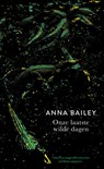 Onze laatste wilde dagen - Anna Bailey - 9789493169630