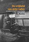 De vrijheid van mijn vader - Ton Roumen - 9789493175181