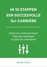 In 10 stappen een succesvolle DJ-carrière - Dimitri Visch - 9789493187375