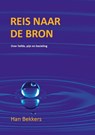 Reis naar de bron - Han Bekkers - 9789493191266