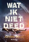 Wat ik niet deed - Johnny Bollé - 9789493192379