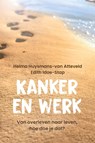 Kanker en werk - Helma Huysmans-van Atteveld ; Edith Idoe-Stap - 9789493198210