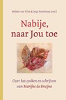 Nabije, naar Jou toe - Nelleke van Vliet ; Jasja Nottelman - 9789493198784