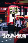 Hoe ik liefde vergat te geven - Peter Mabelus - 9789493210059