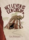 Het leven is een circus - Lex Paleaux - 9789493214071