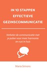 IN 10 STAPPEN EFFECTIEVE GEZINSCOMMUNICATIE - Maria Simons - 9789493222786