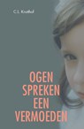 Ogen spreken een sterk vermoeden - C.L. Kruithof - 9789493230163