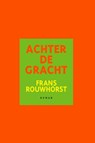 Achter de gracht - Frans Rouwhorst - 9789493230569