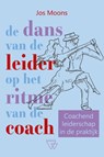 De dans van de leider op het ritme van de coach - Jos Moons - 9789493242548