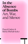 In the Absence of Bombs - Pascal Gielen ; Bahia Shehab - 9789493246591