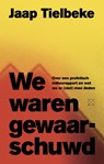 We waren gewaarschuwd - Jaap Tielbeke - 9789493248342